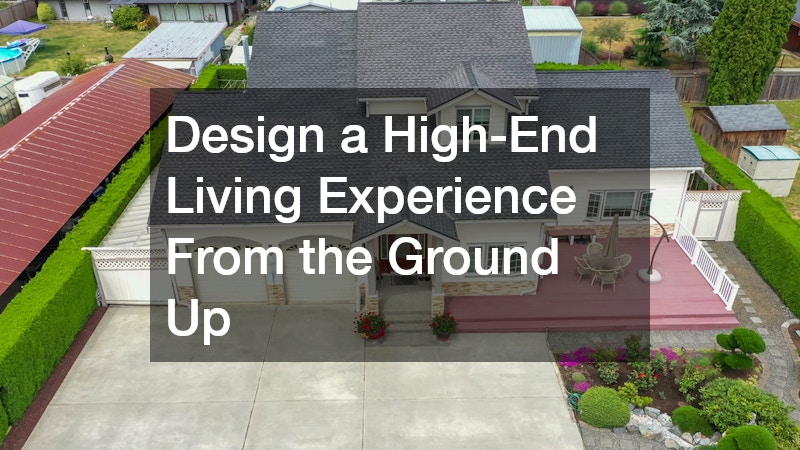 Design a High-End Living Experience From the Ground Up